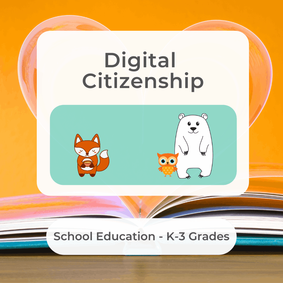 Digital Citezenship: School Education - K-3 Grades